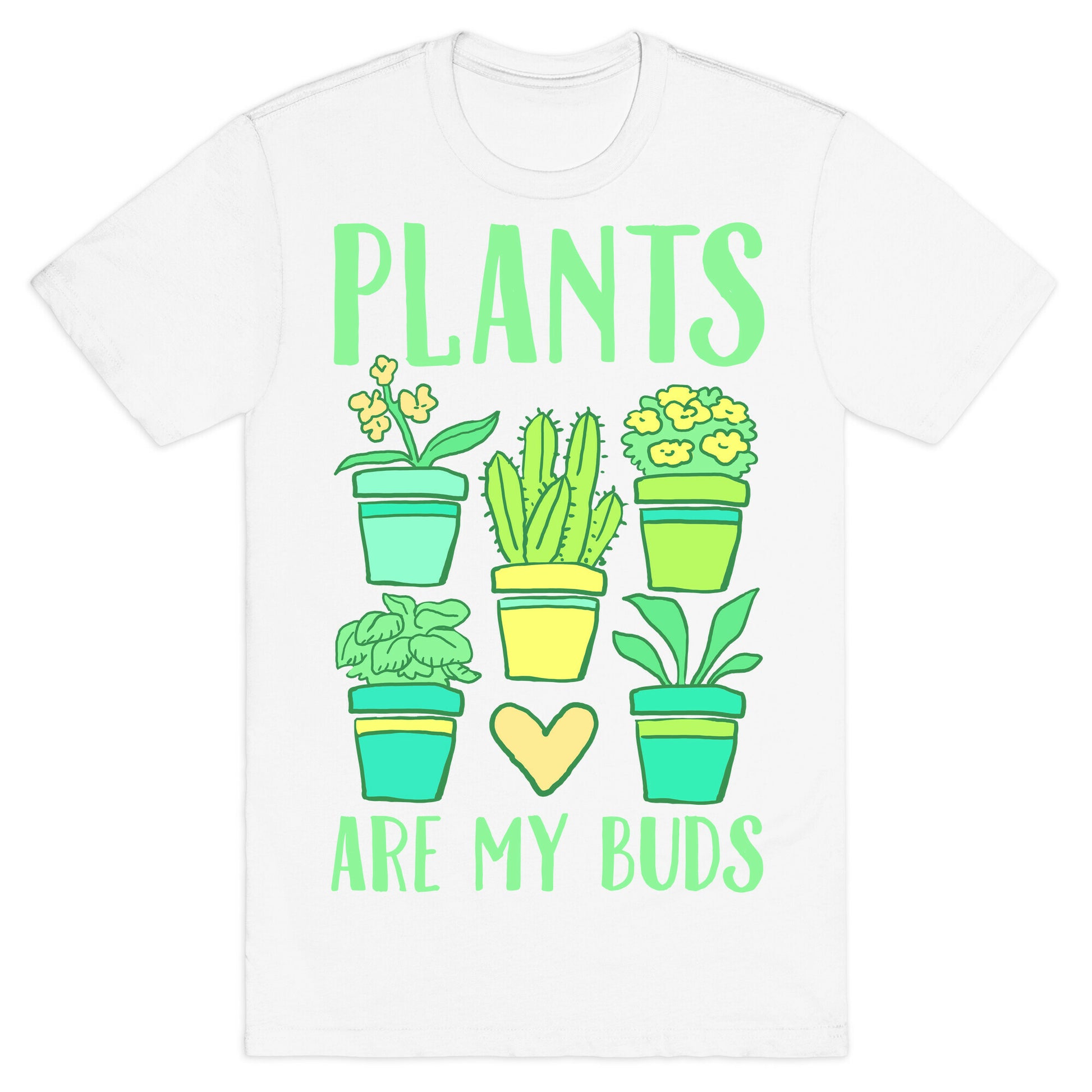 Plants Are My Buds T-Shirt