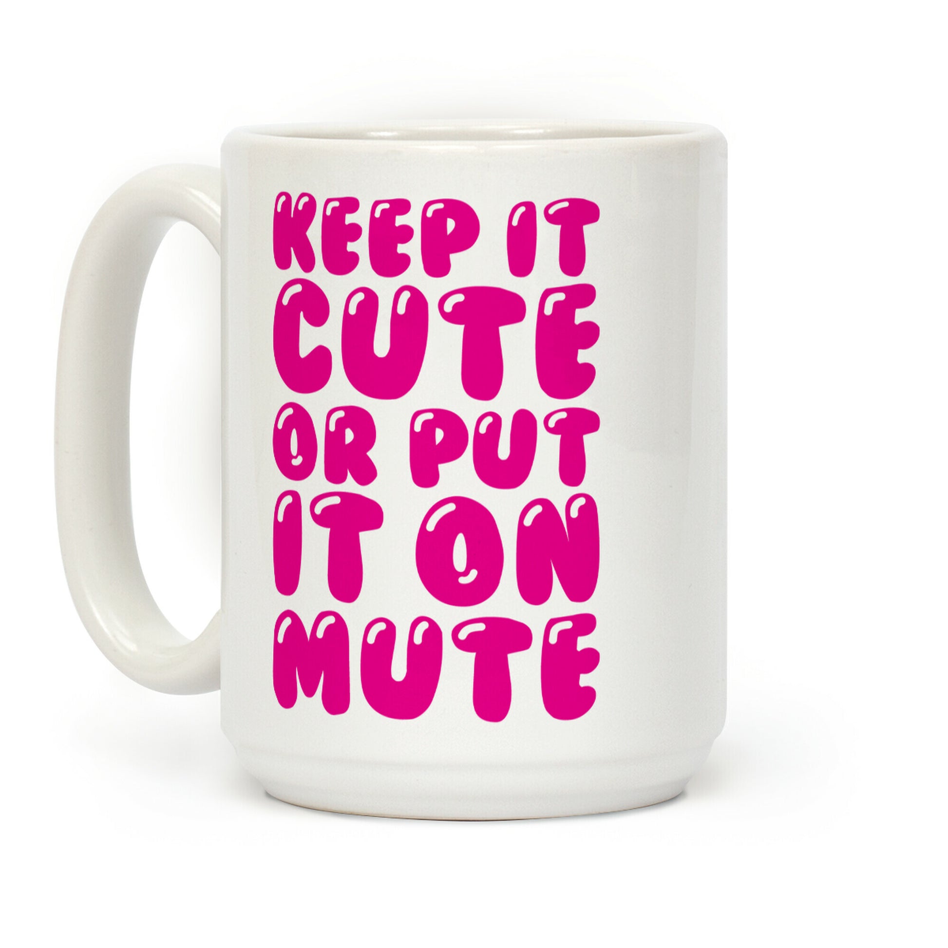 Keep It Cute Or Put It On Mute Coffee Mug
