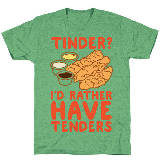 Tinder? I'd Rather Have Tenders Unisex Triblend Tee