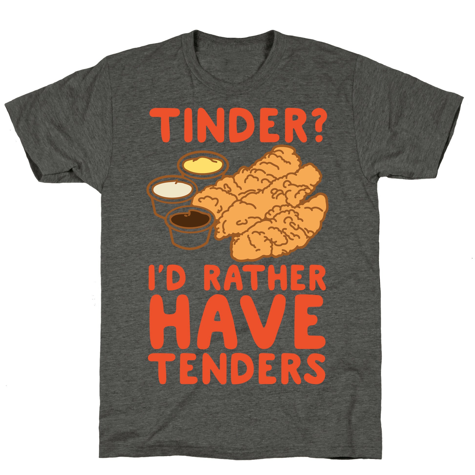 Tinder? I'd Rather Have Tenders Unisex Triblend Tee