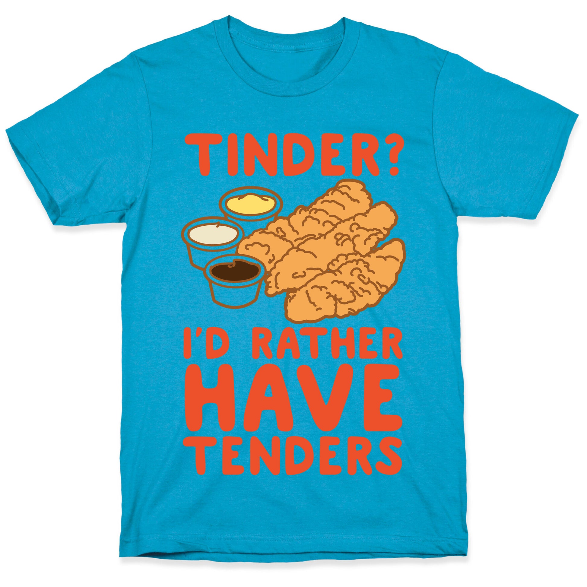 Tinder? I'd Rather Have Tenders Unisex Triblend Tee