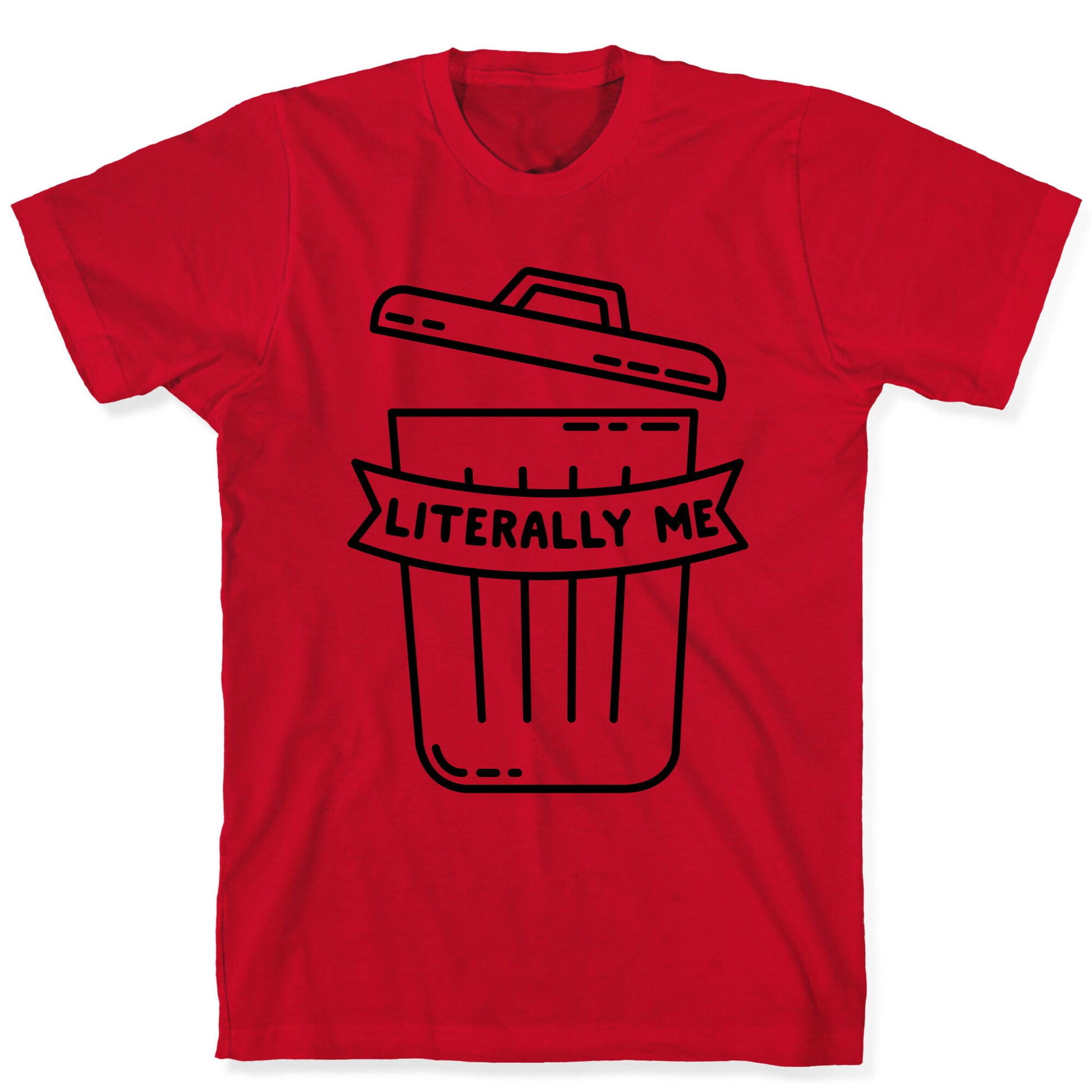 Literally Me (Trash) T-Shirt