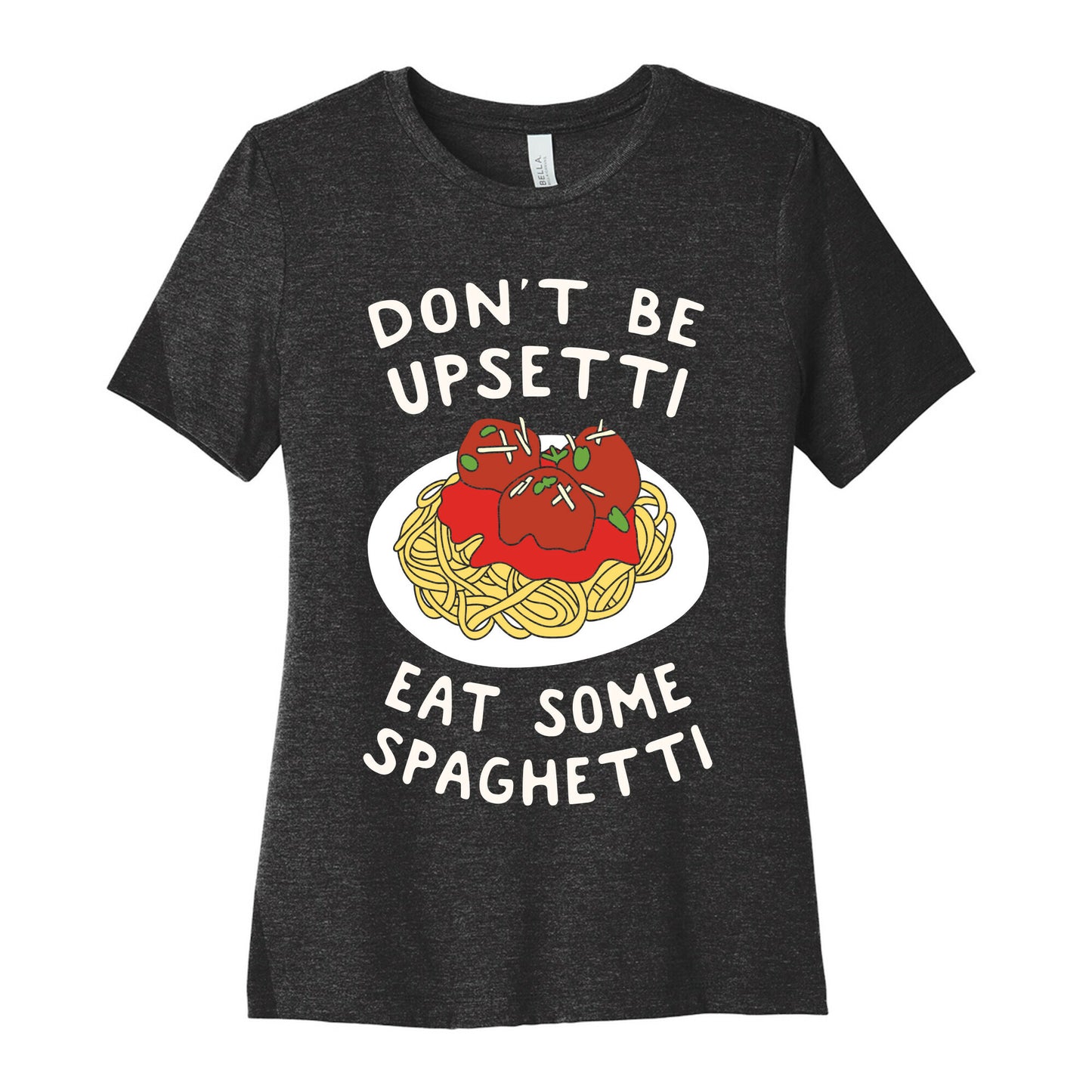 Don't Be Upsetti Eat Some Spaghetti Women's Cotton Tee