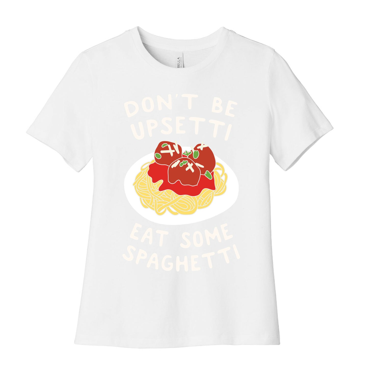 Don't Be Upsetti Eat Some Spaghetti Women's Cotton Tee