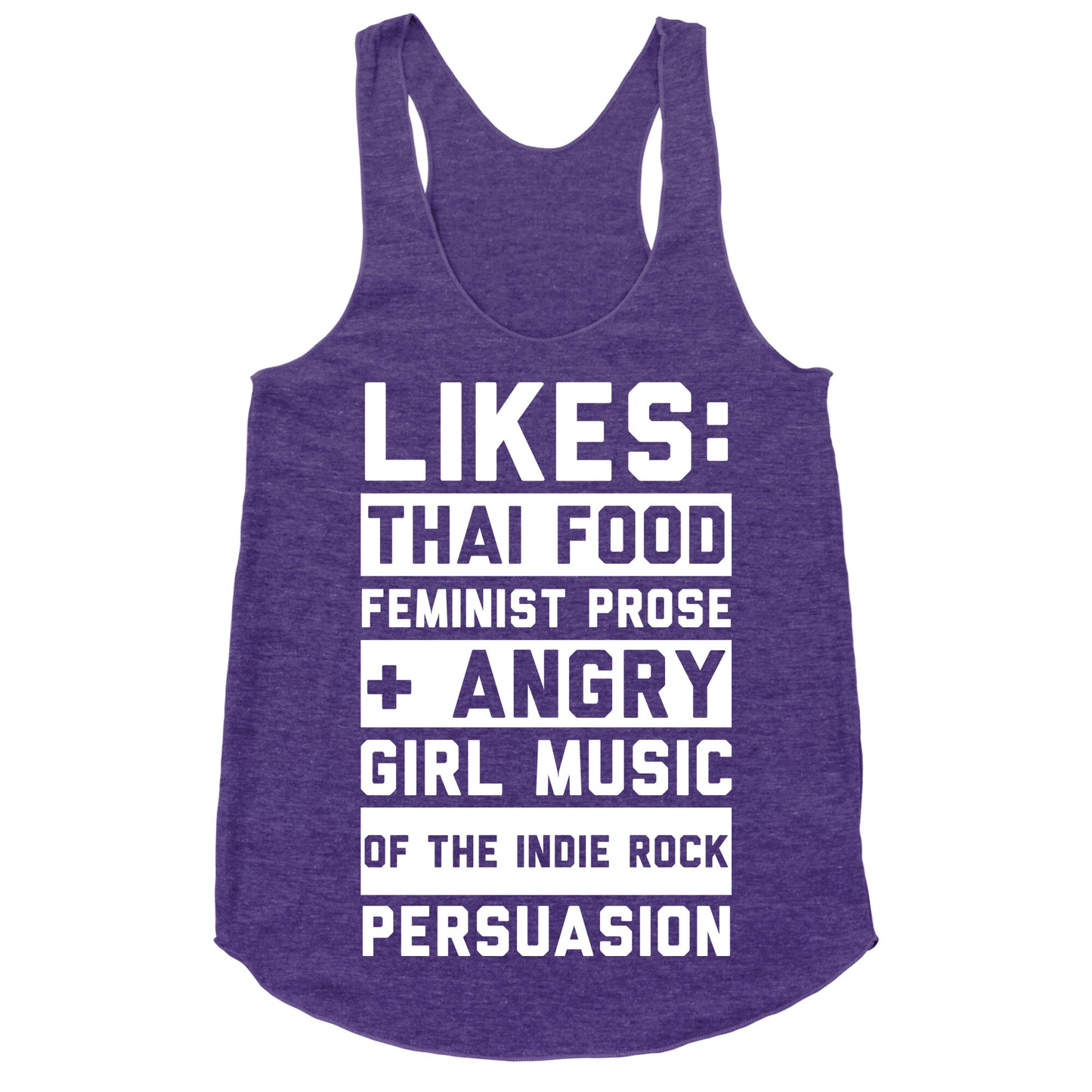 Likes Thai Food, Feminist Prose, and Angry Girl Music of the Indie Rock Persuasion Racerback Tank