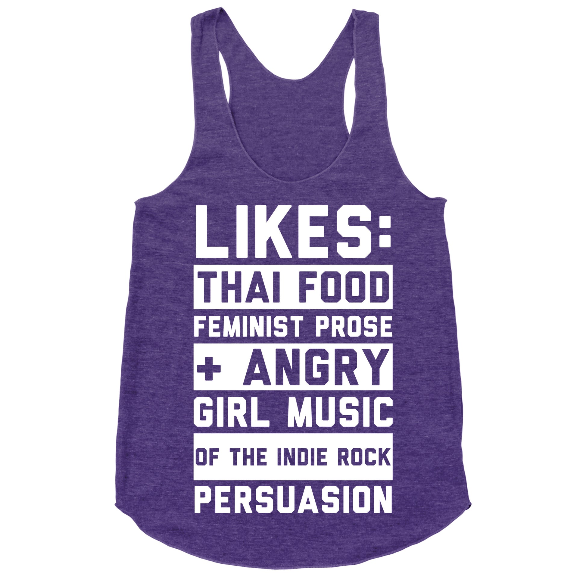 Likes Thai Food, Feminist Prose, and Angry Girl Music of the Indie Rock Persuasion Racerback Tank