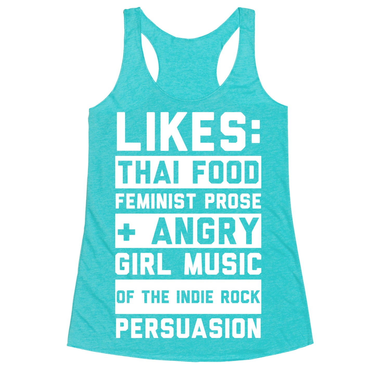 Likes Thai Food, Feminist Prose, and Angry Girl Music of the Indie Rock Persuasion Racerback Tank