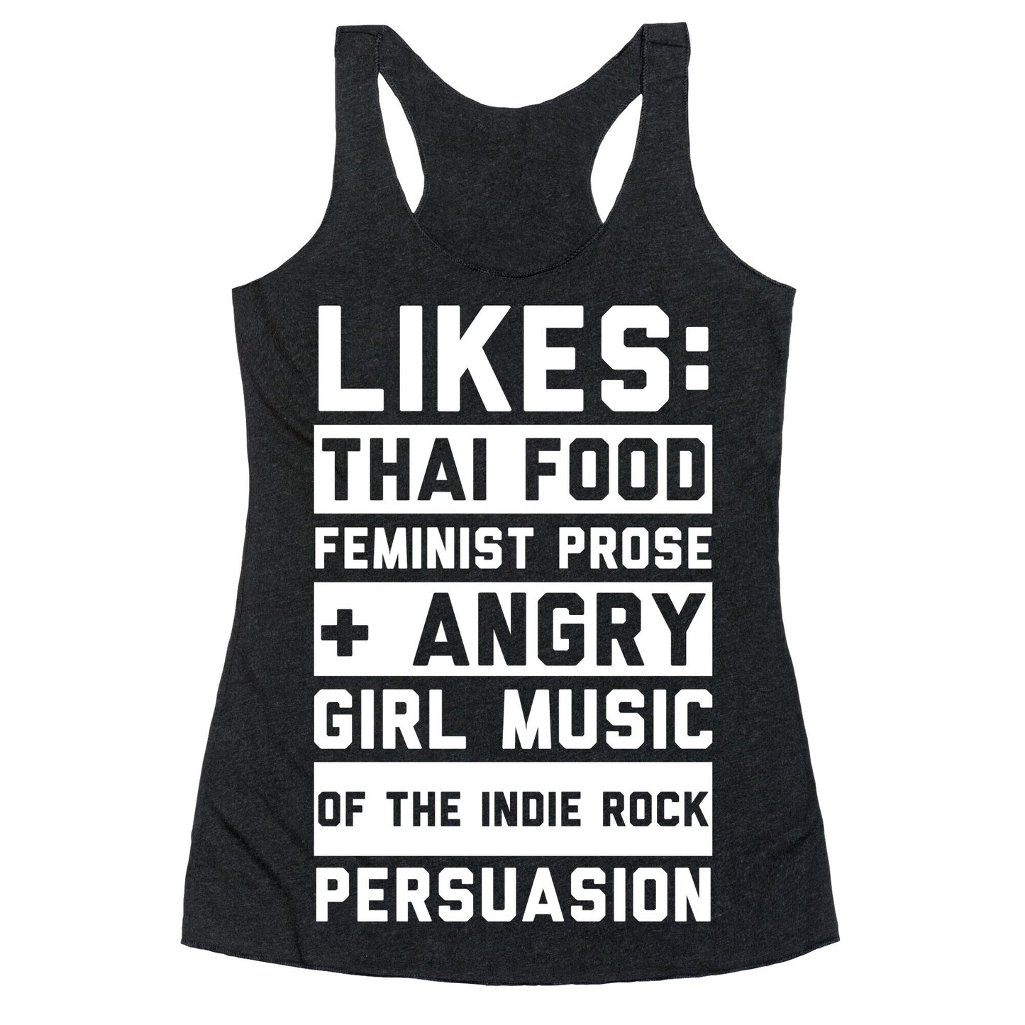 Likes Thai Food, Feminist Prose, and Angry Girl Music of the Indie Rock Persuasion Racerback Tank