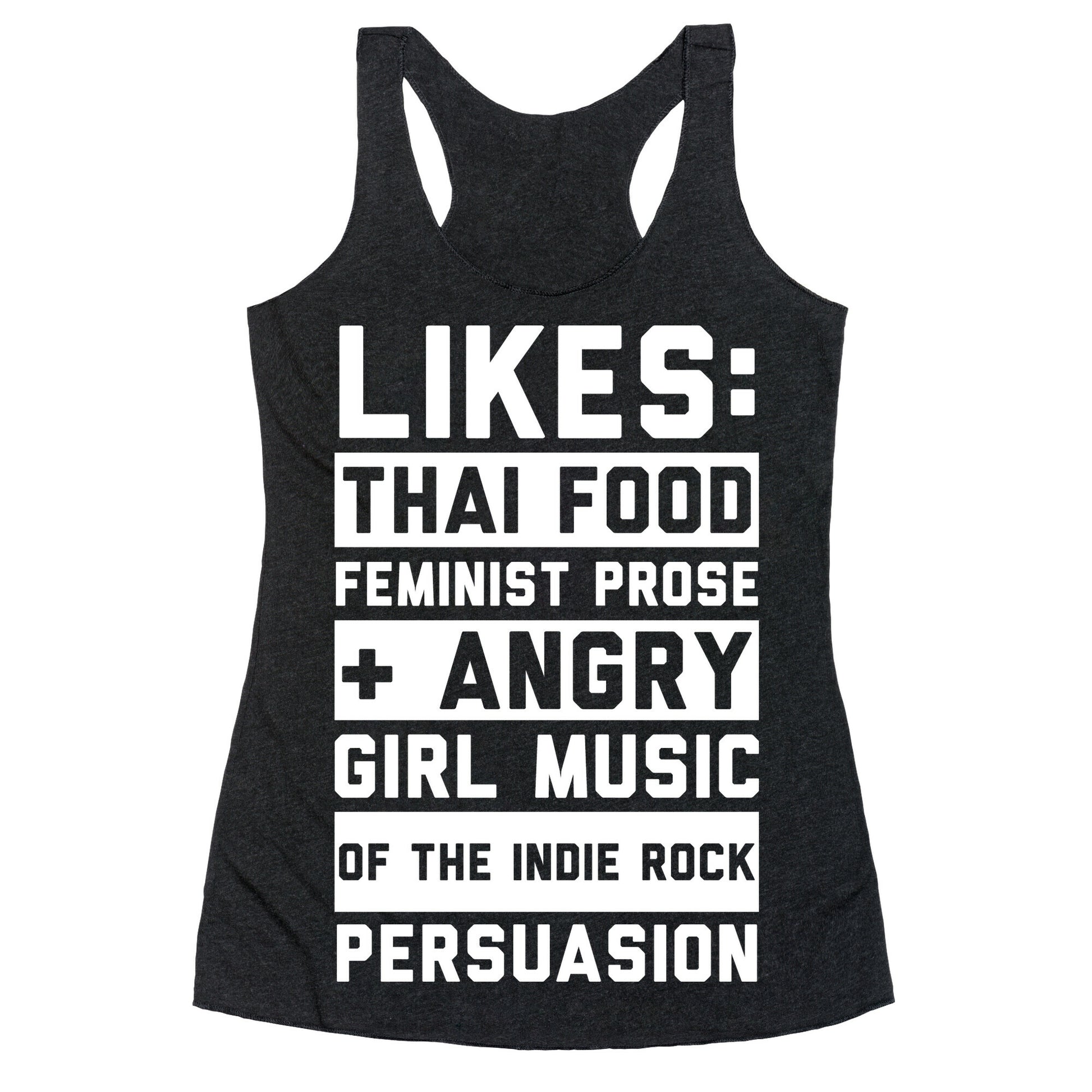 Likes Thai Food, Feminist Prose, and Angry Girl Music of the Indie Rock Persuasion Racerback Tank