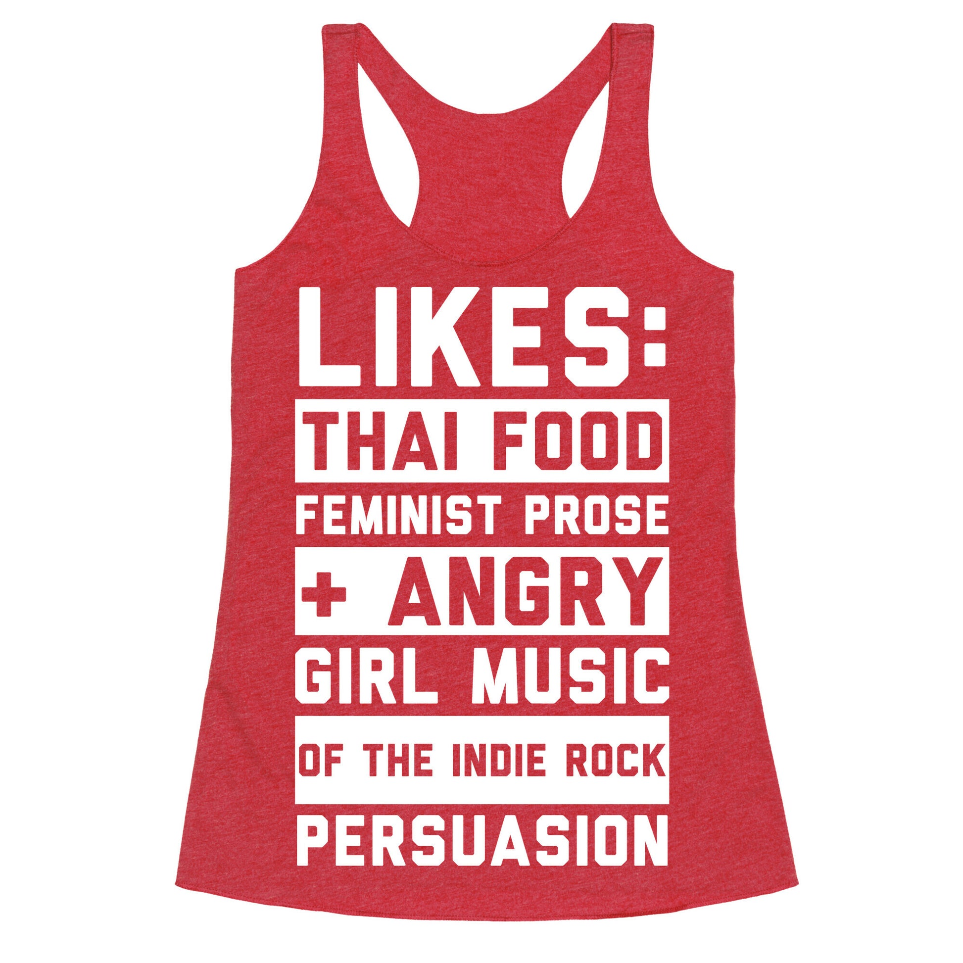 Likes Thai Food, Feminist Prose, and Angry Girl Music of the Indie Rock Persuasion Racerback Tank