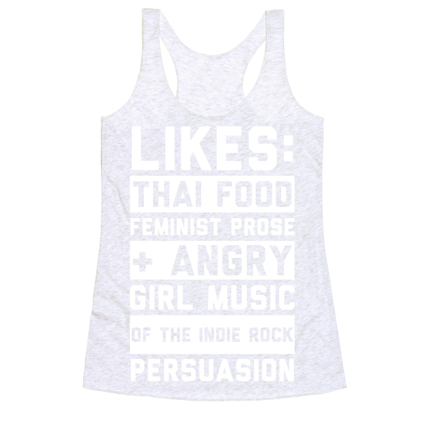 Likes Thai Food, Feminist Prose, and Angry Girl Music of the Indie Rock Persuasion Racerback Tank