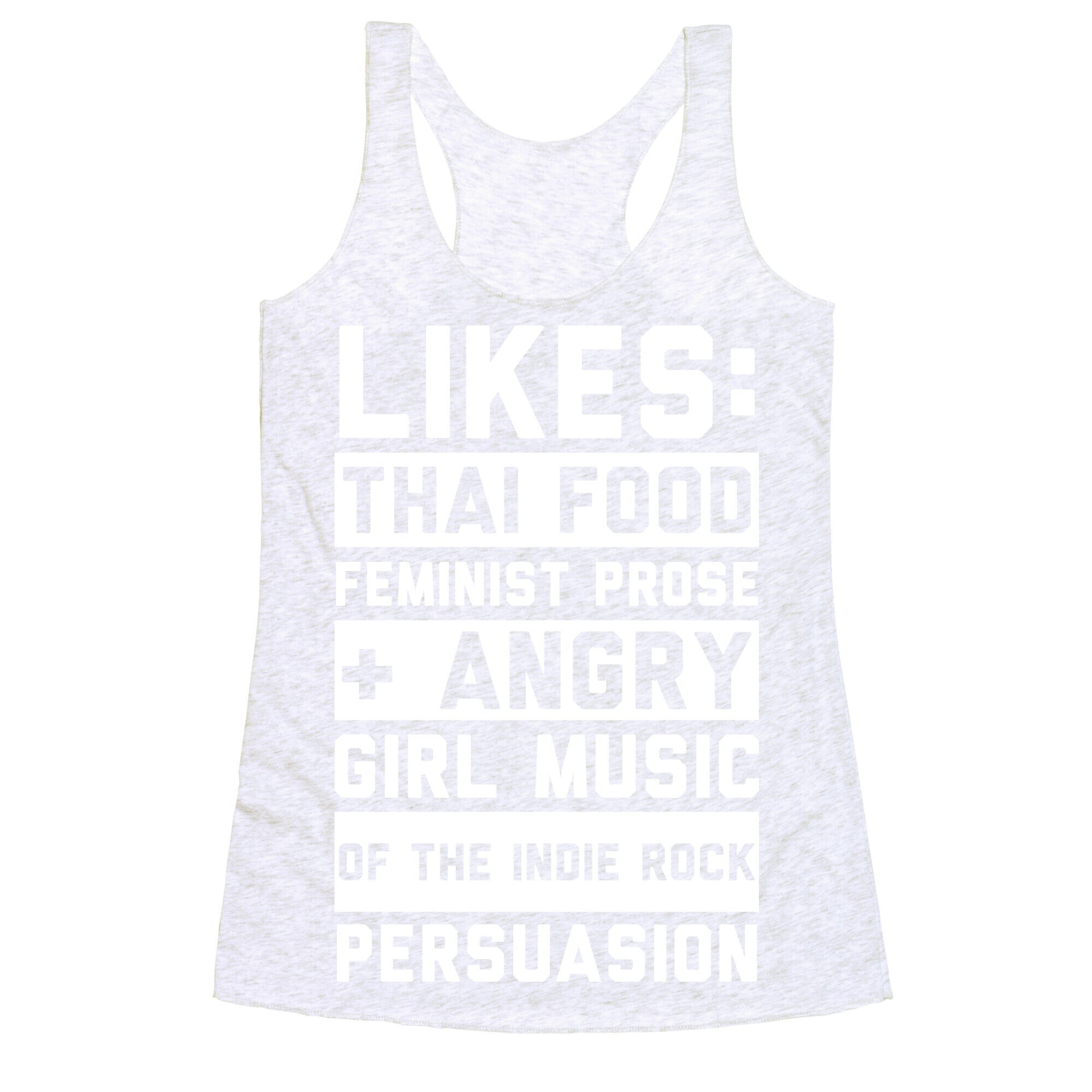 Likes Thai Food, Feminist Prose, and Angry Girl Music of the Indie Rock Persuasion Racerback Tank