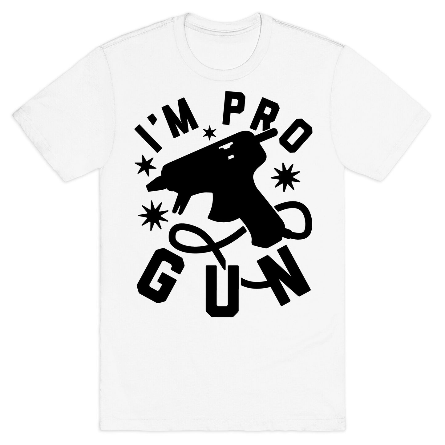 I'm Pro Glue Gun T-Shirt