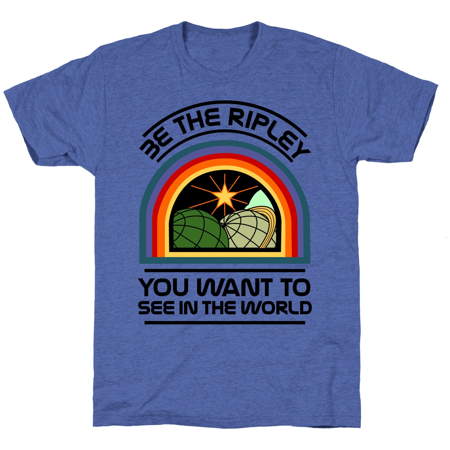 Be the Ripley You Want to See in the World Unisex Triblend Tee