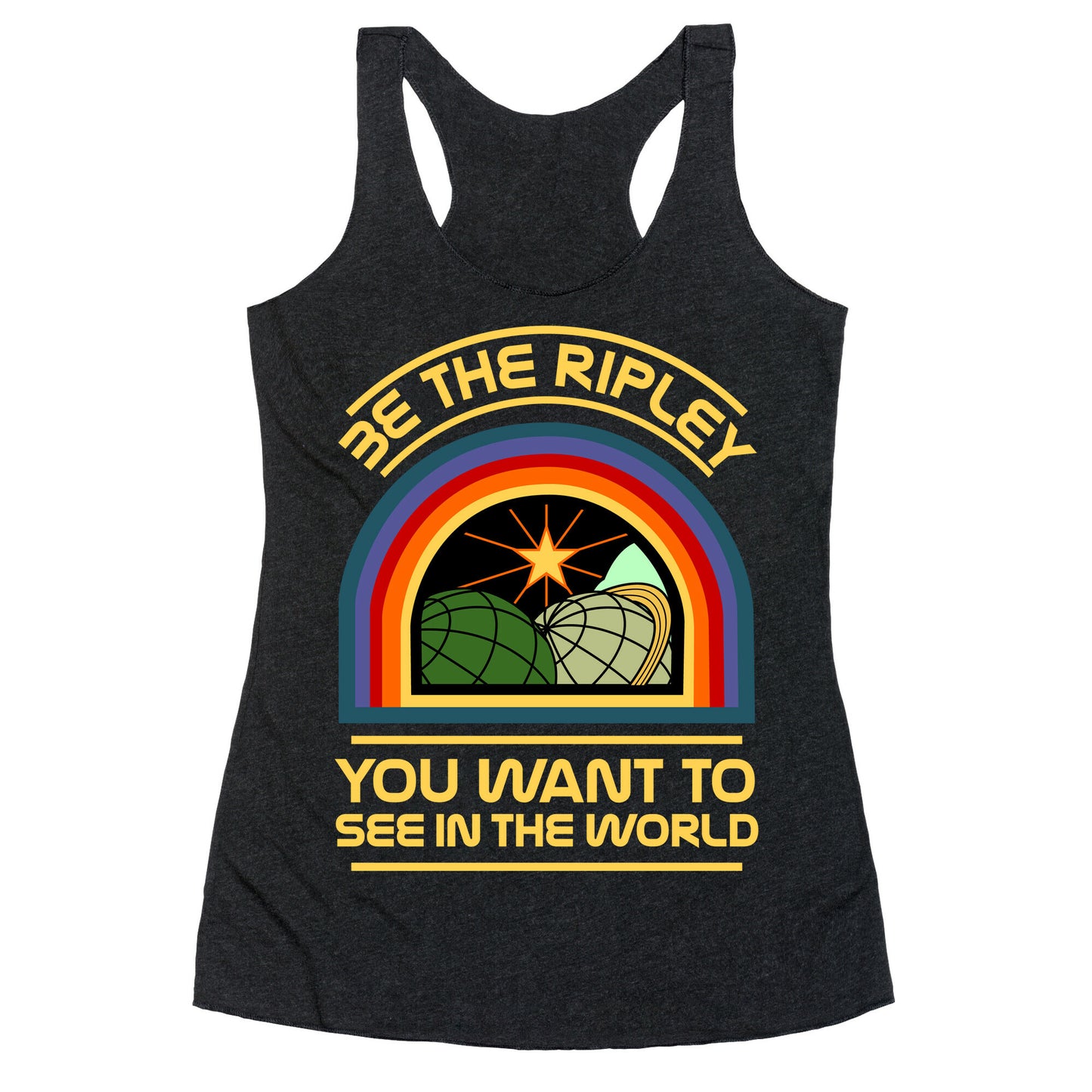 Be the Ripley You Want to See in the World Racerback Tank