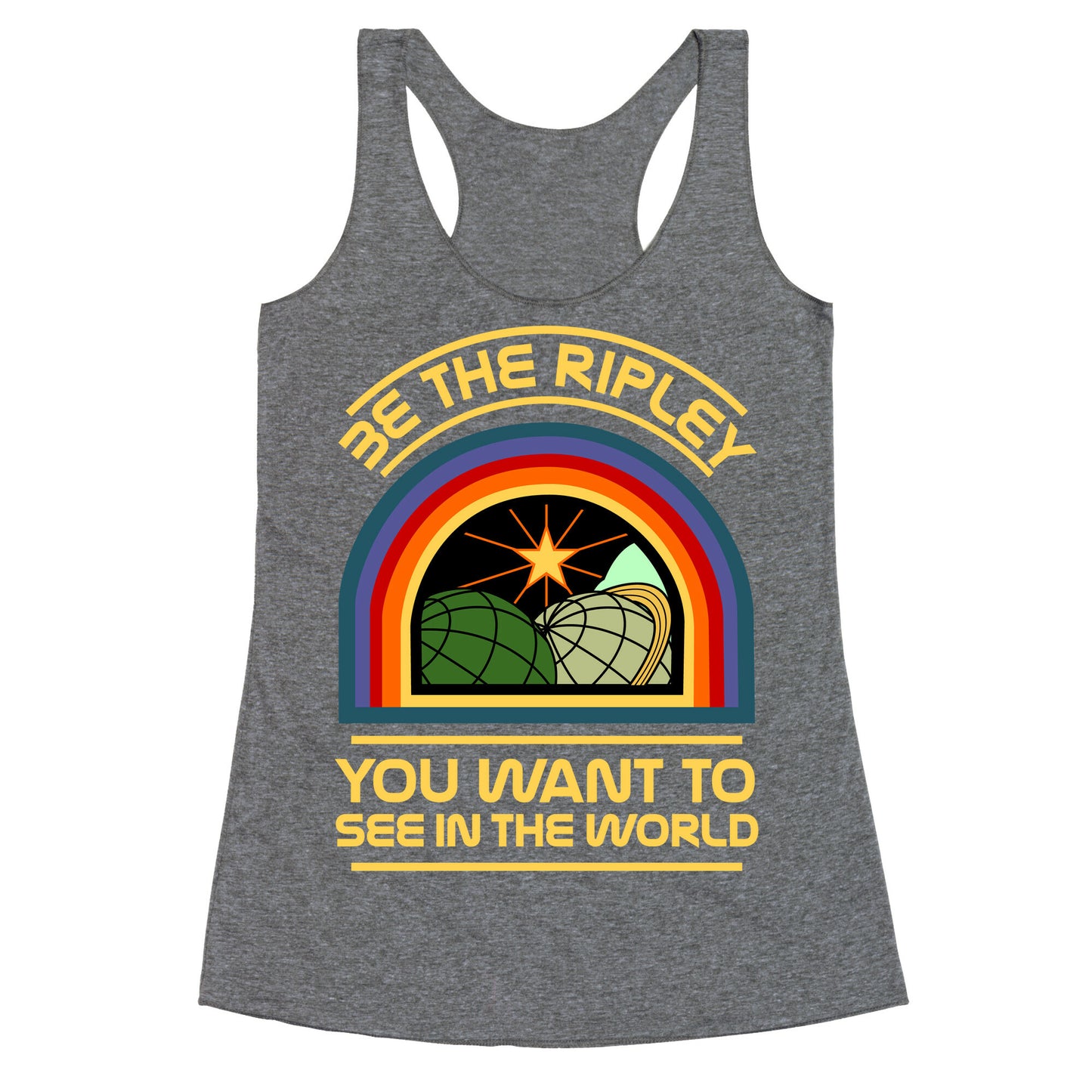 Be the Ripley You Want to See in the World Racerback Tank