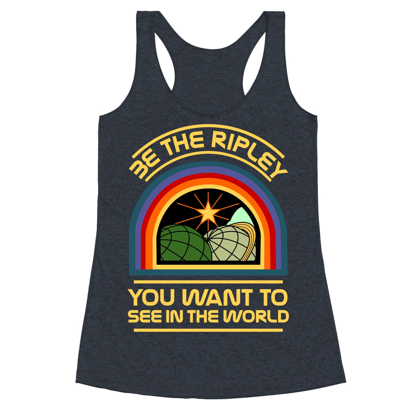Be the Ripley You Want to See in the World Racerback Tank