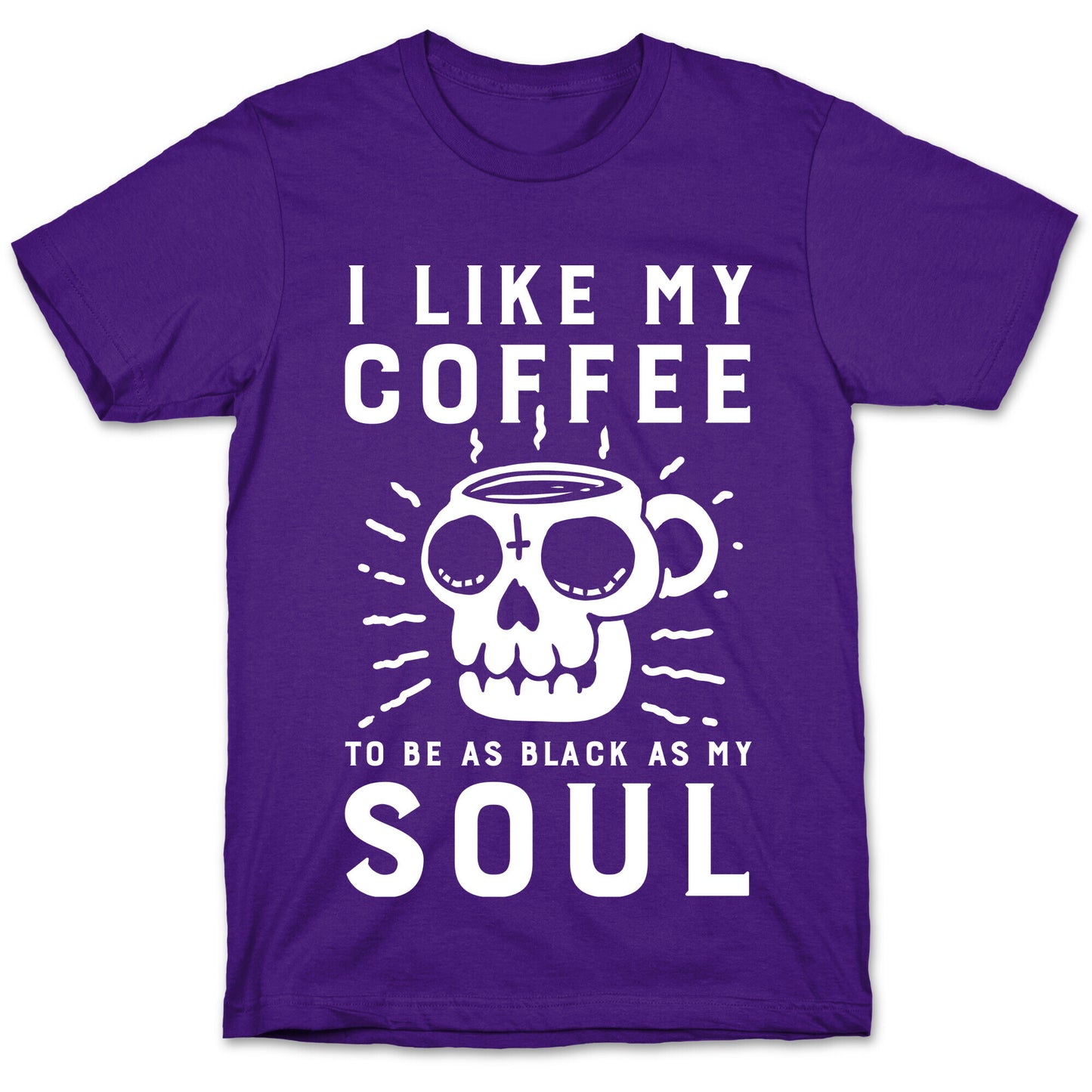 I Like My Coffee To Be As Black as My Soul T-Shirt