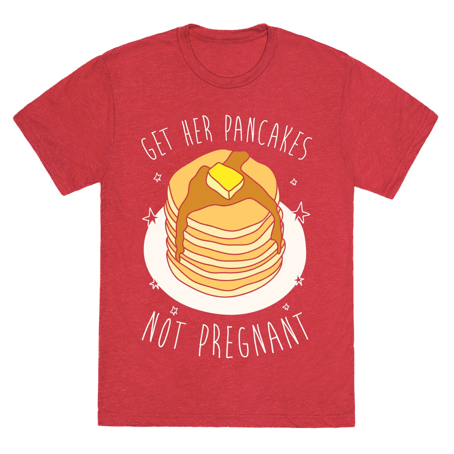 Get Her Pancakes Not Pregnant Unisex Triblend Tee