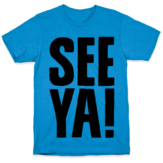 See Ya T-Shirt