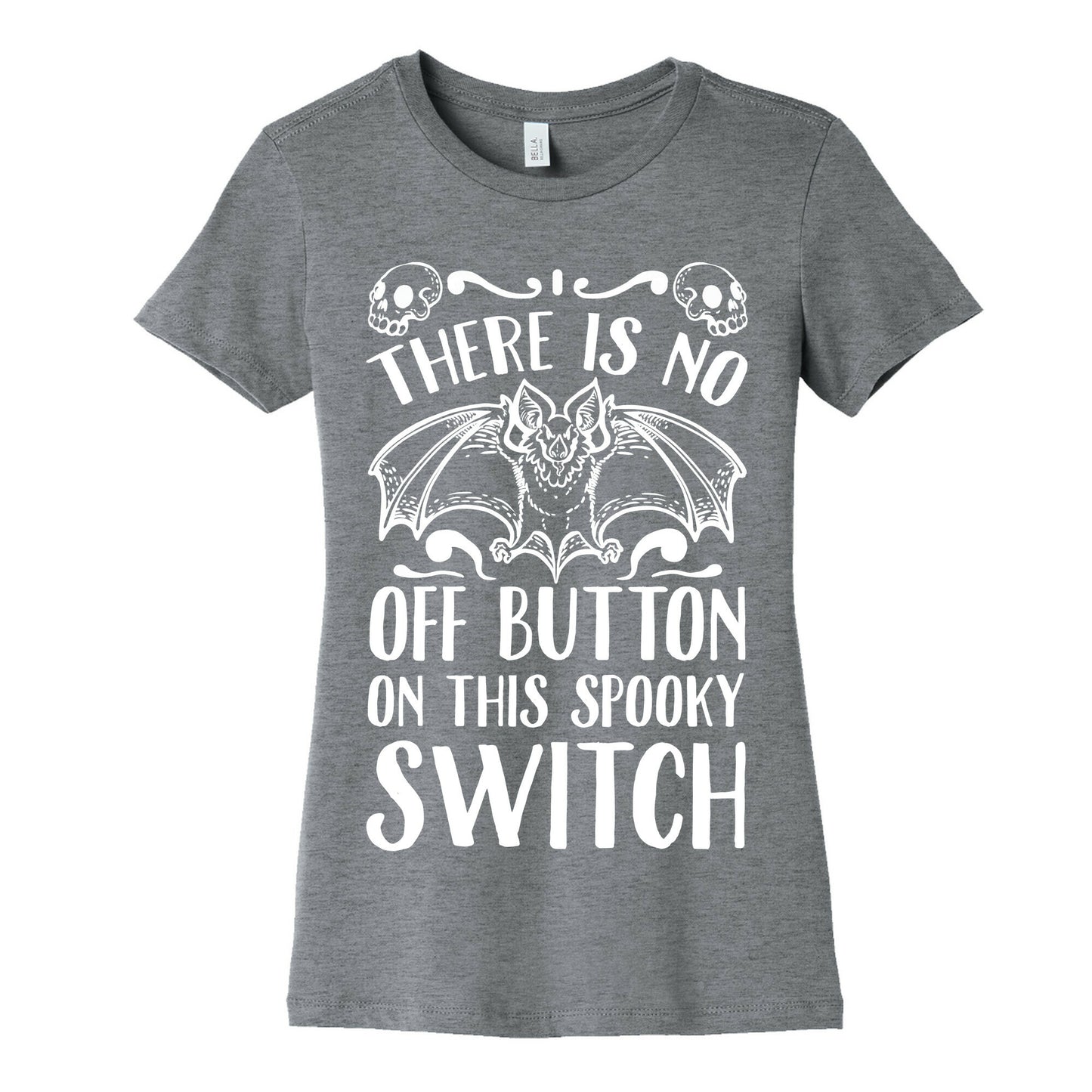 There Is No Off Button on This Spooky Switch Women's Cotton Tee