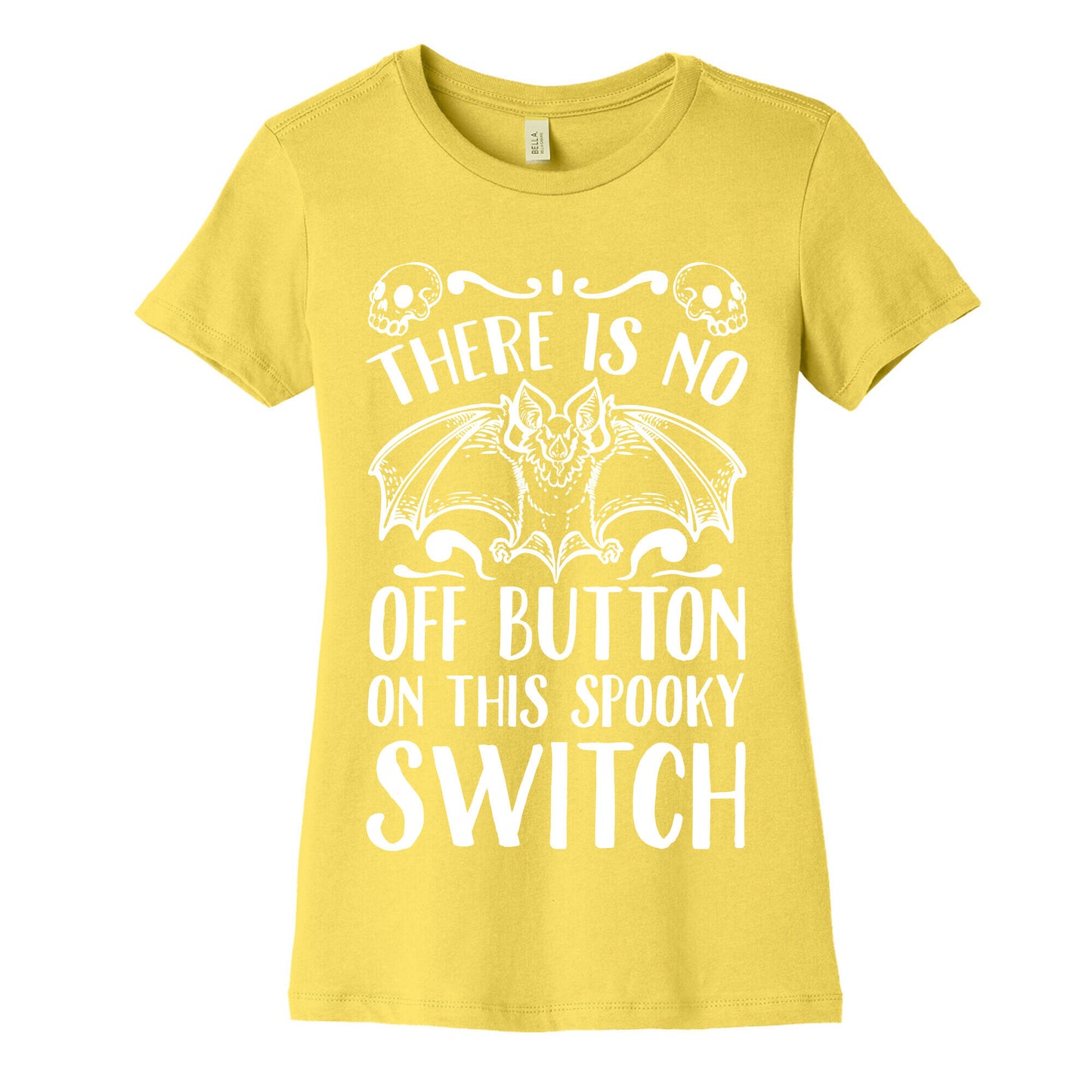 There Is No Off Button on This Spooky Switch Women's Cotton Tee