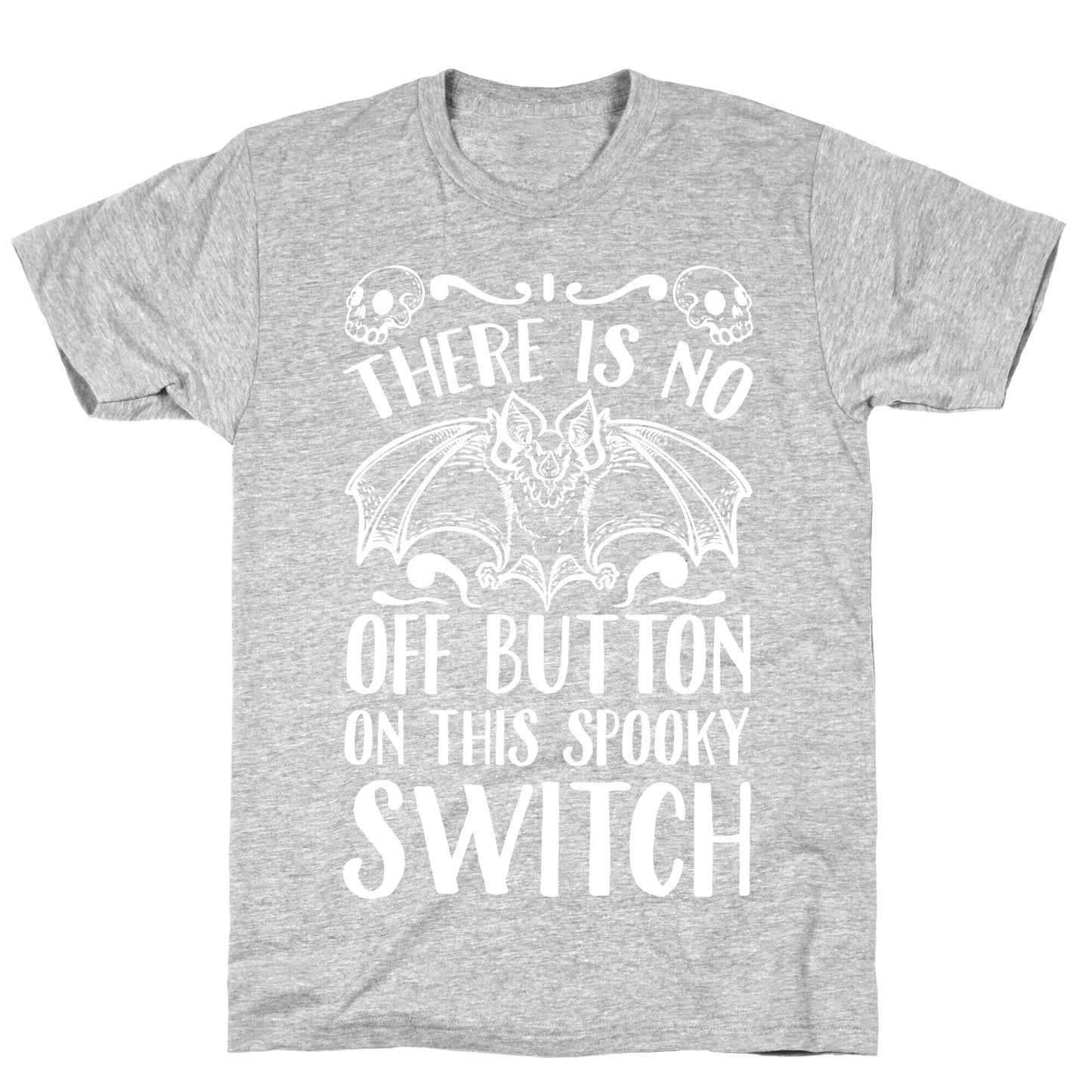 There Is No Off Button on This Spooky Switch T-Shirt