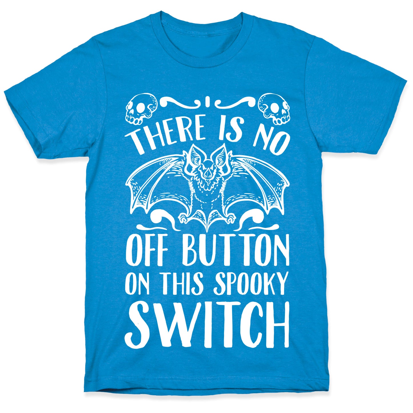 There Is No Off Button on This Spooky Switch T-Shirt