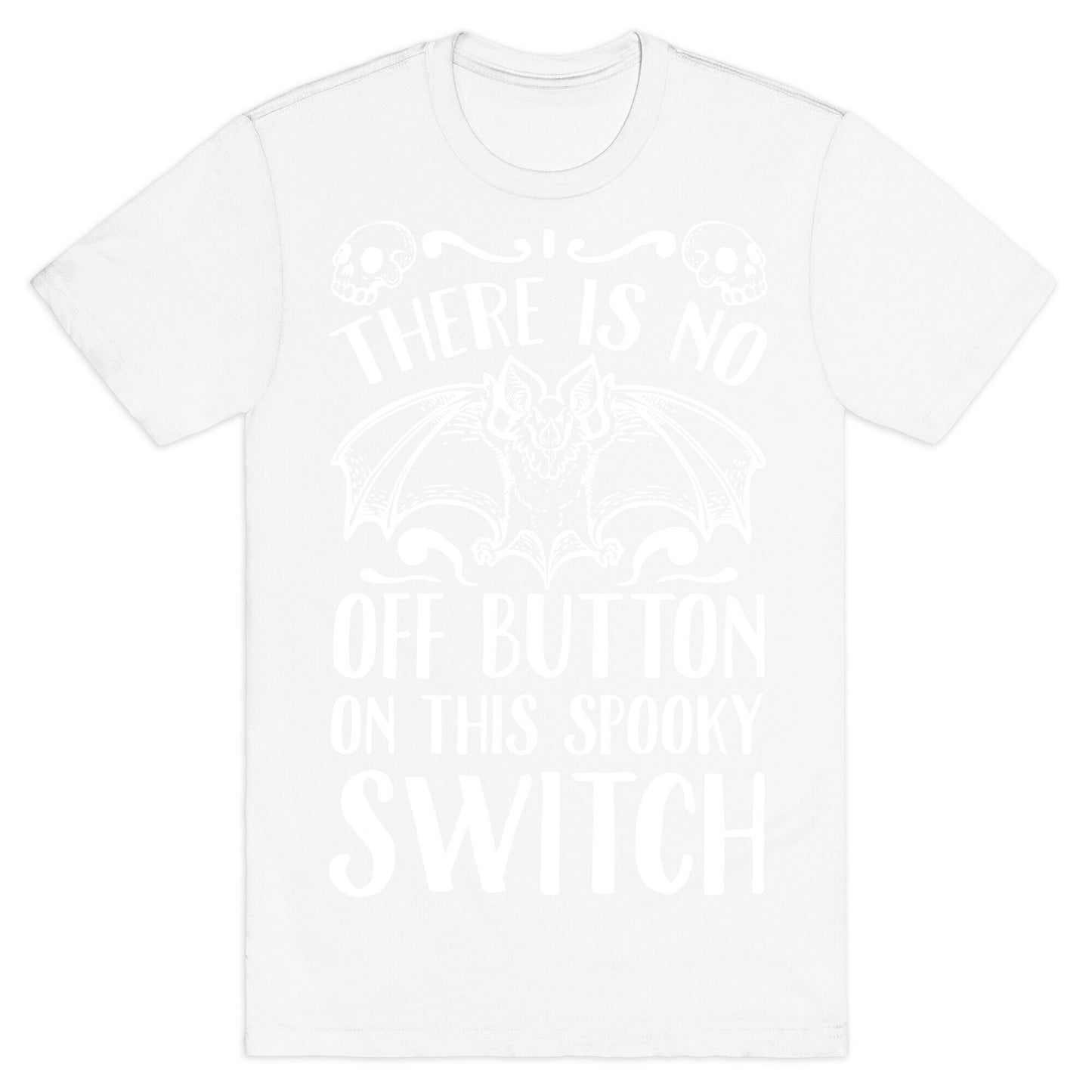 There Is No Off Button on This Spooky Switch T-Shirt