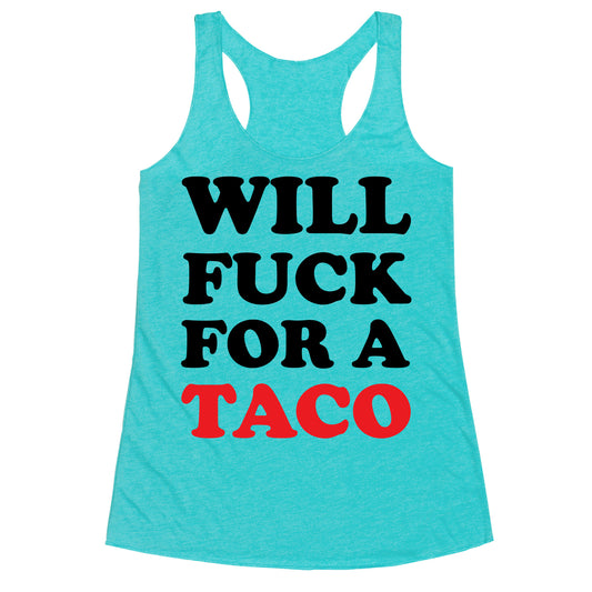 Will Fuck For A Taco Racerback Tank
