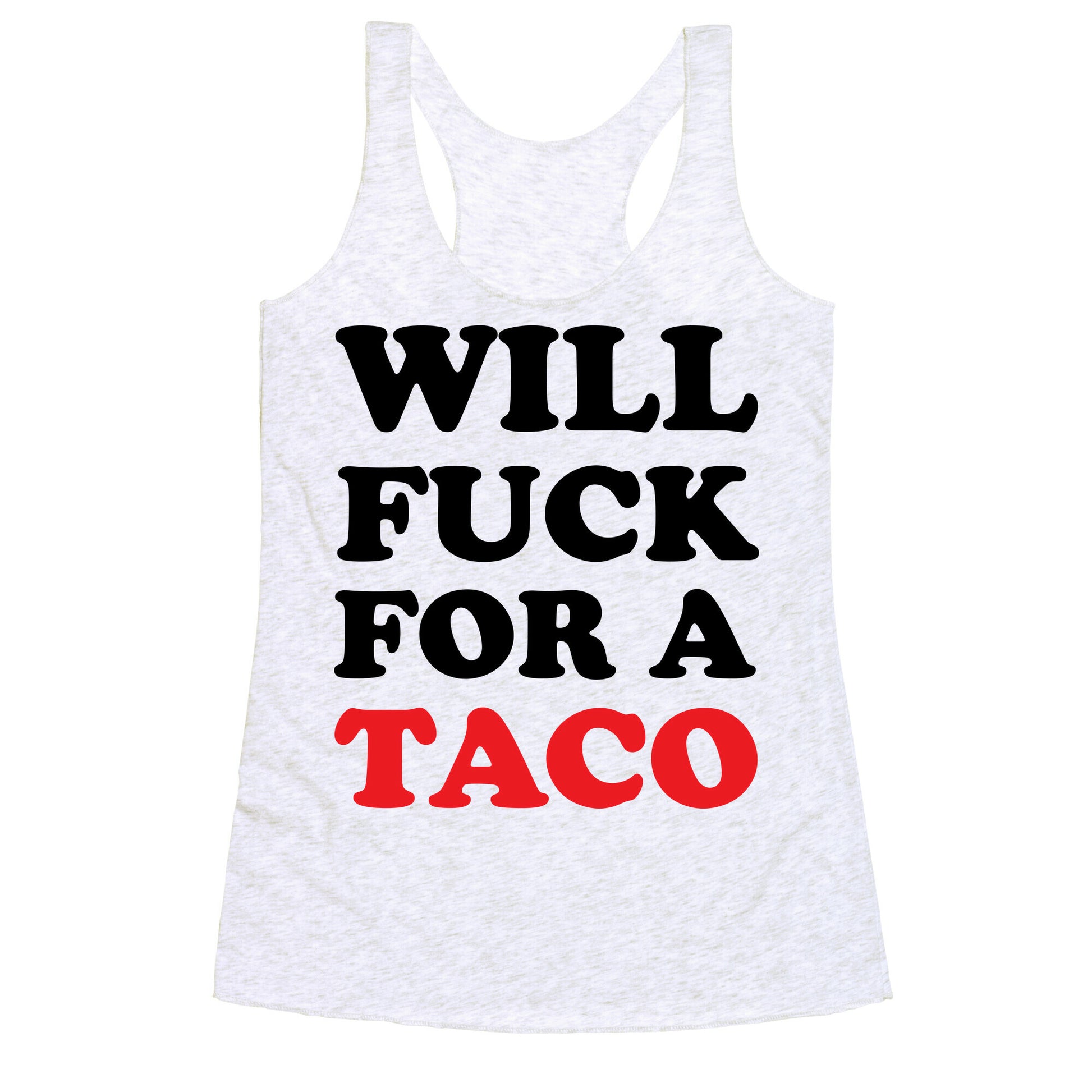 Will Fuck For A Taco Racerback Tank