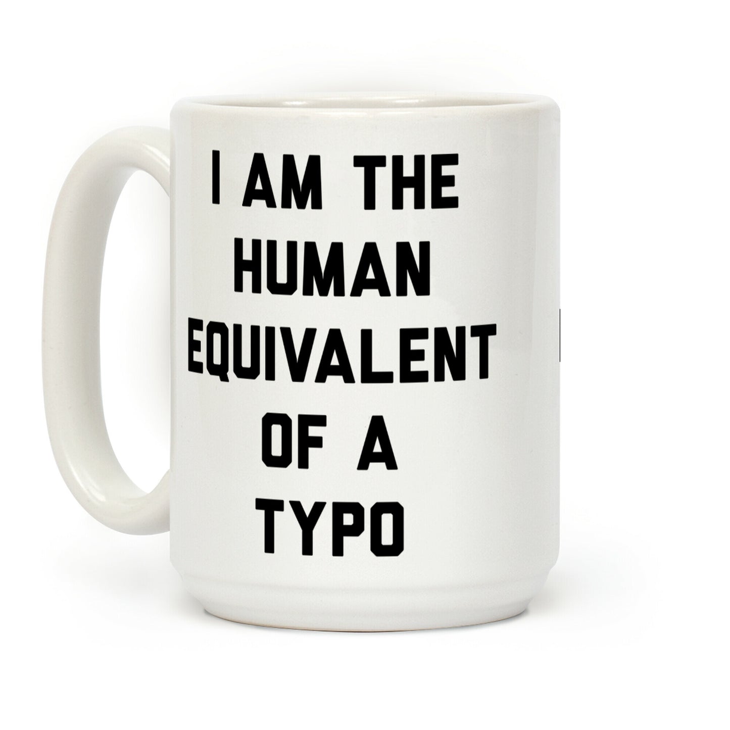 I Am The Human Equivalent Of A Typo Coffee Mug
