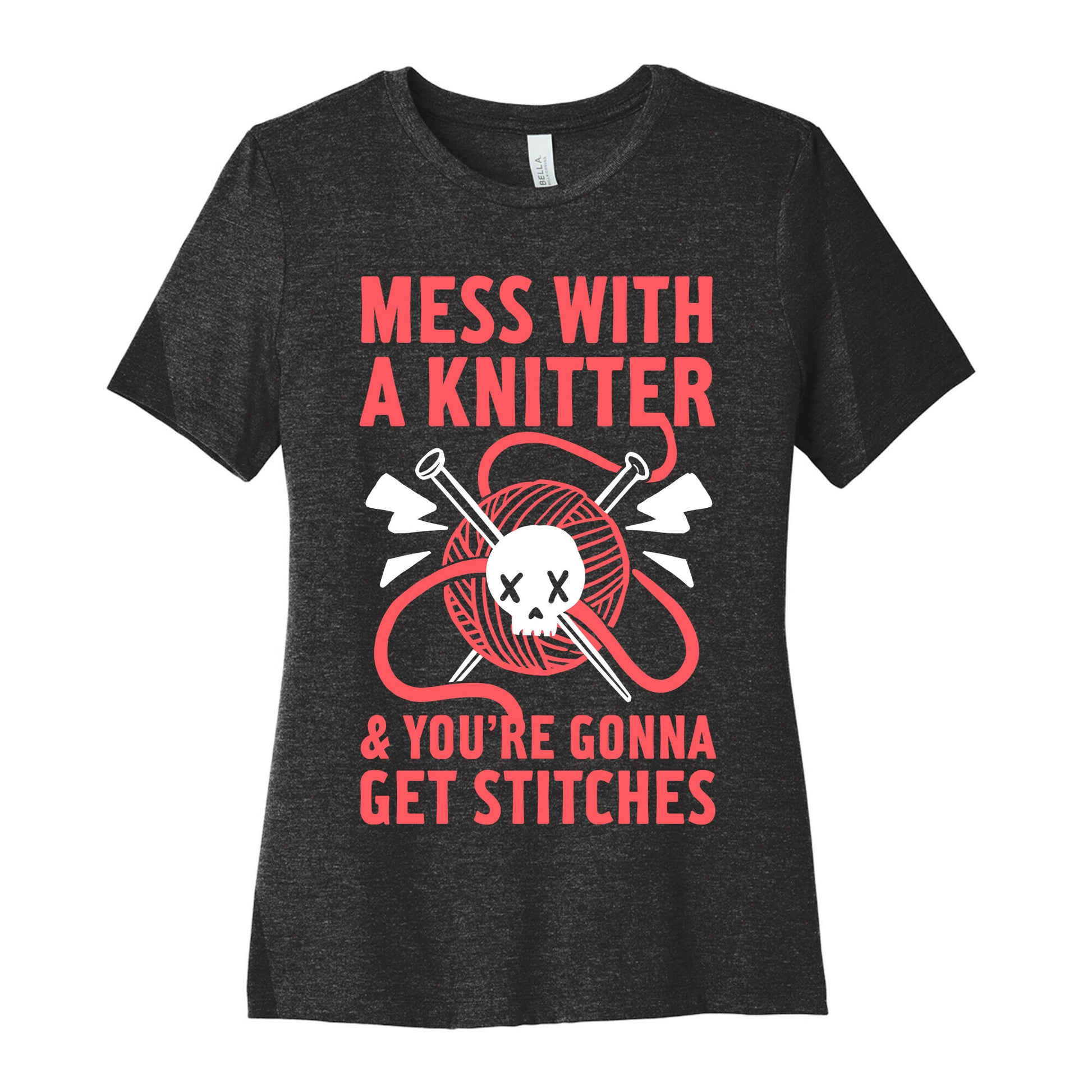 Mess With A Knitter And You're Gonna Get Stitches Women's Cotton Tee