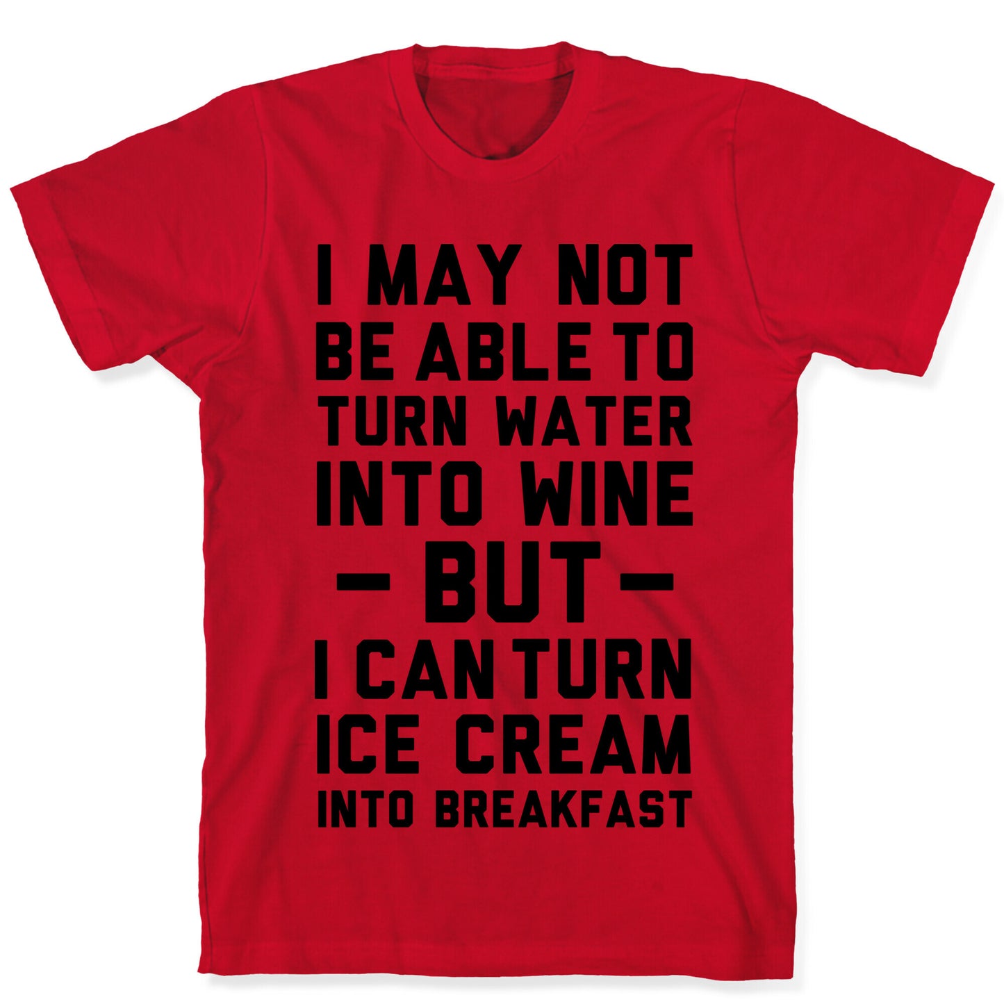 I Can Turn Ice Cream into Breakfast T-Shirt