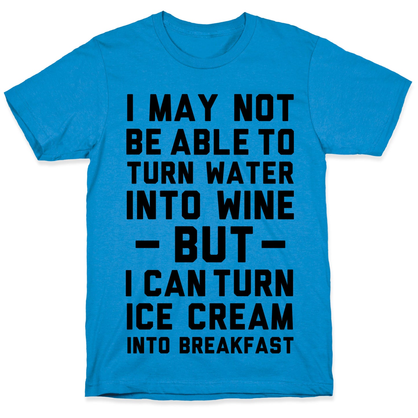 I Can Turn Ice Cream into Breakfast T-Shirt