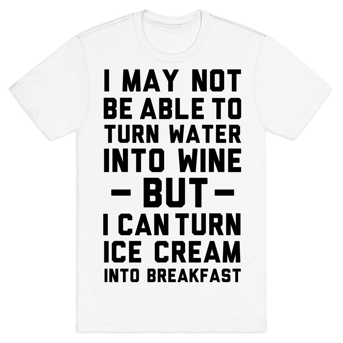 I Can Turn Ice Cream into Breakfast T-Shirt