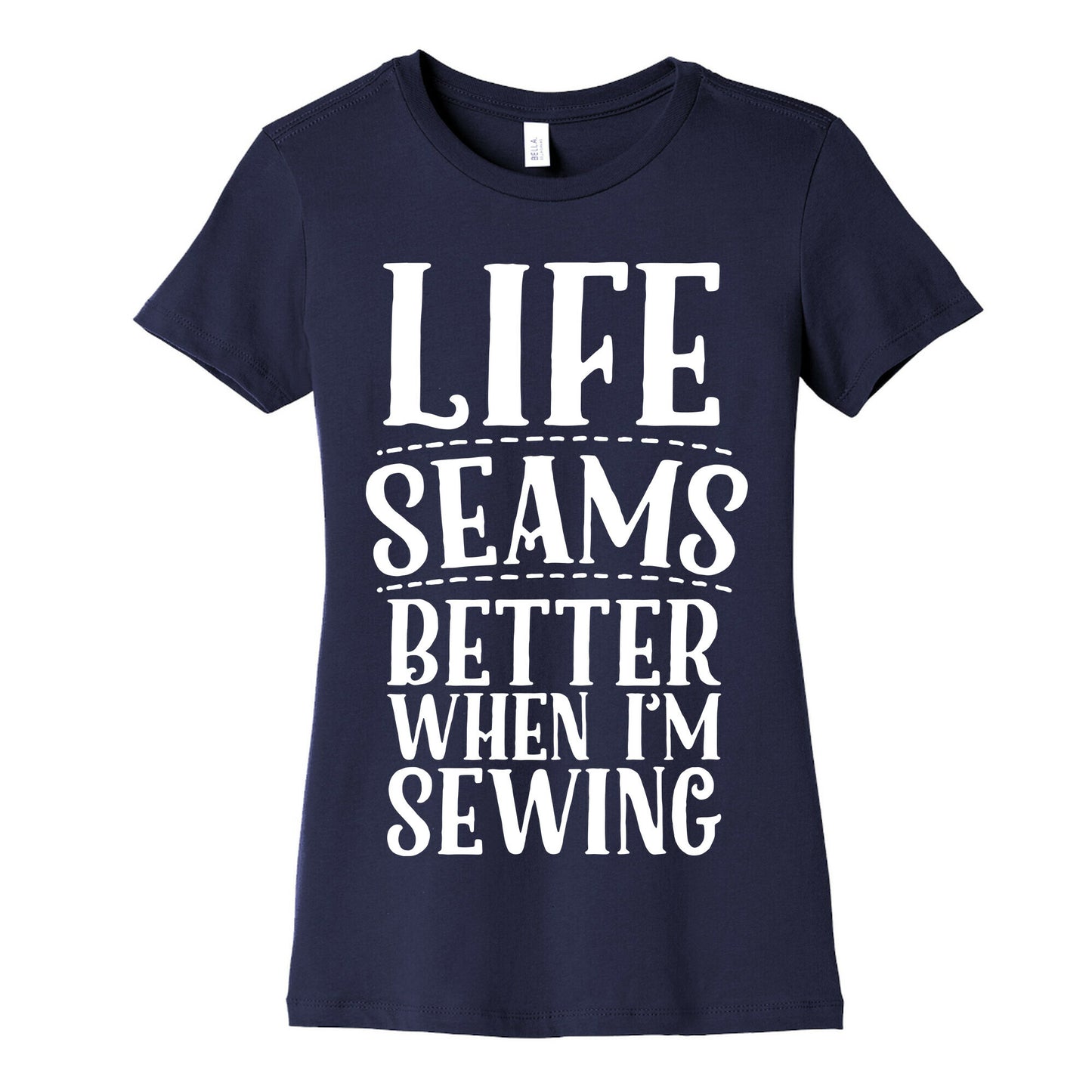 Life Seams Better When I'm Sewing Women's Cotton Tee