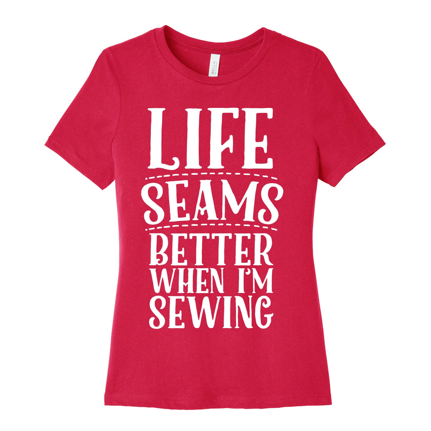 Life Seams Better When I'm Sewing Women's Cotton Tee