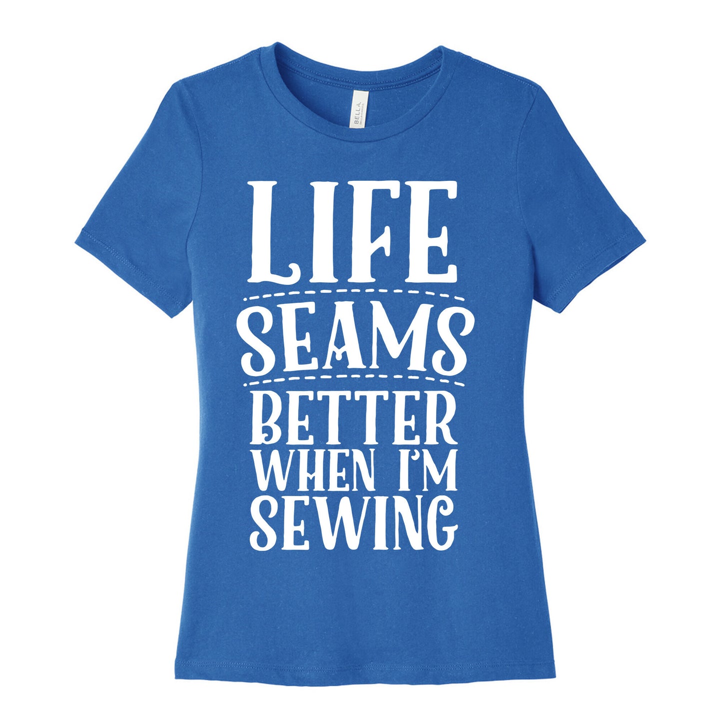 Life Seams Better When I'm Sewing Women's Cotton Tee
