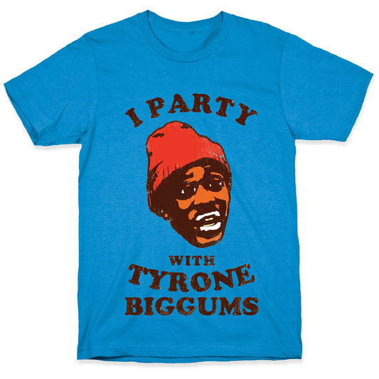 I Party with Tyrone Biggums (vintage) T-Shirt