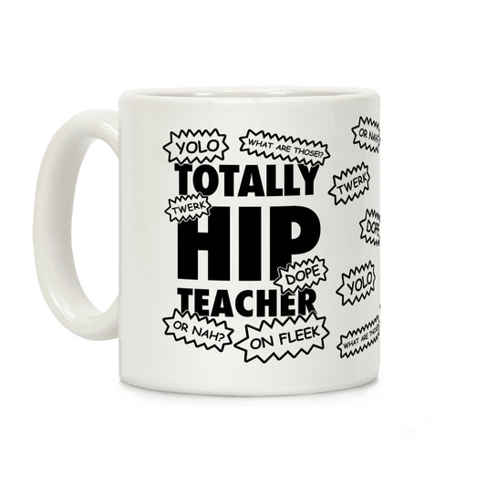 Totally Hip Teacher Coffee Mug
