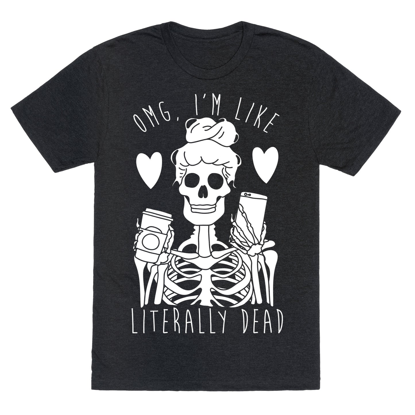 Omg I'm Like Literally Dead Unisex Triblend Tee