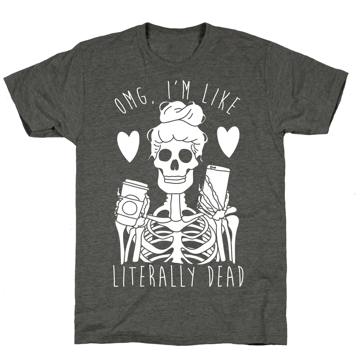 Omg I'm Like Literally Dead Unisex Triblend Tee