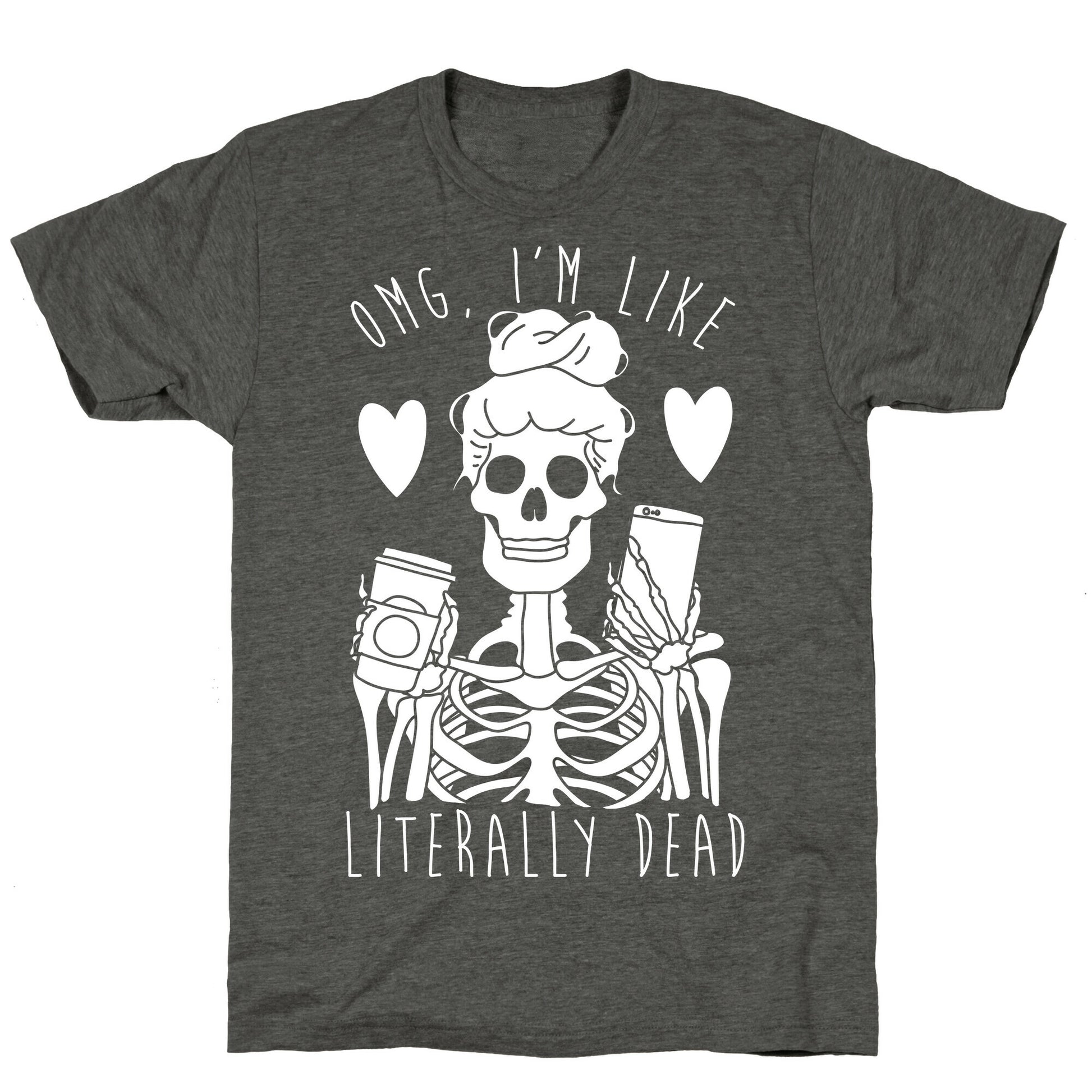 Omg I'm Like Literally Dead Unisex Triblend Tee