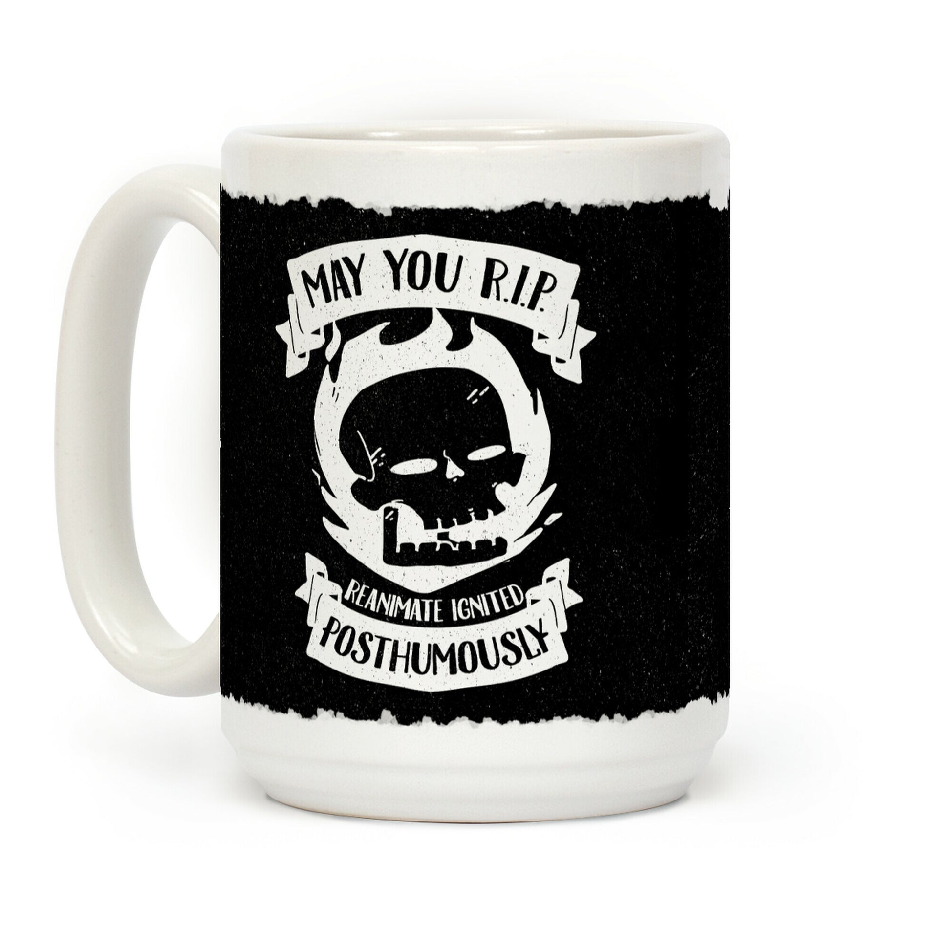 May You R.I.P. (Reanimate Ignited Posthumously) Coffee Mug