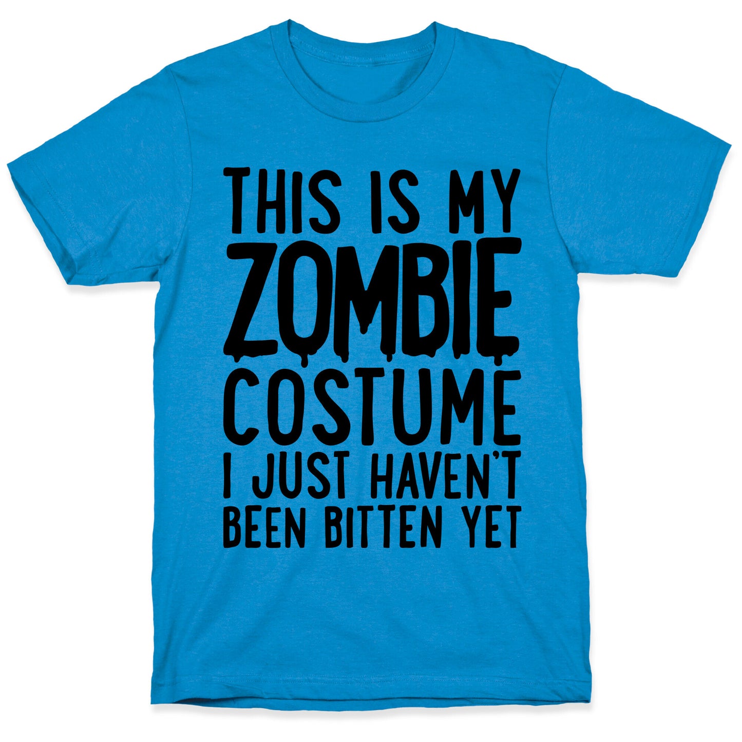 This is My Zombie Costume, I Just Haven't Been Bitten Yet T-Shirt