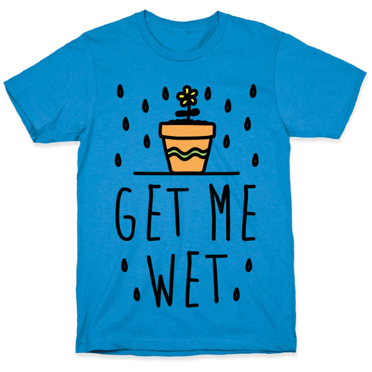 Get Me Wet T-Shirt