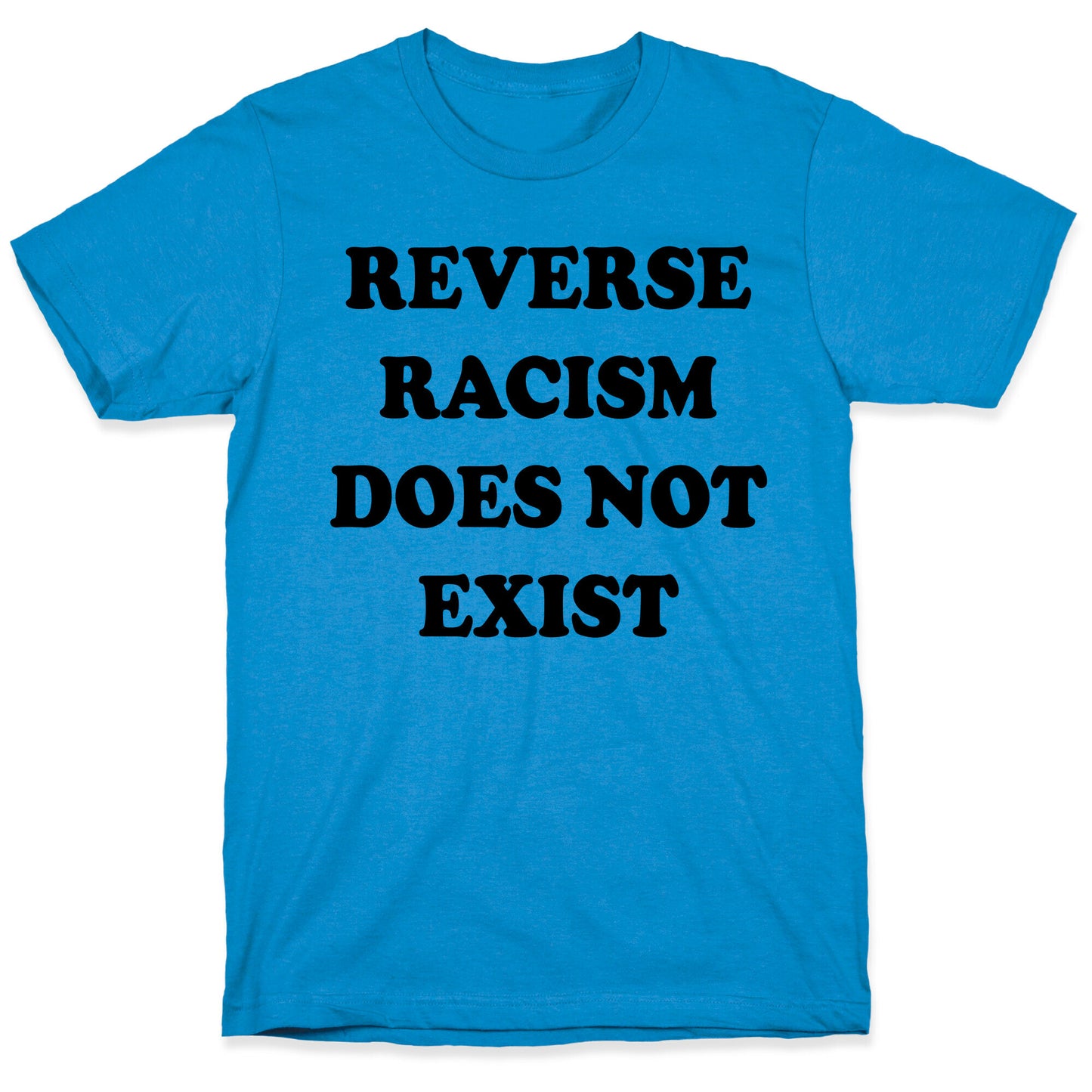 Reverse Racism Does Not Exist T-Shirt