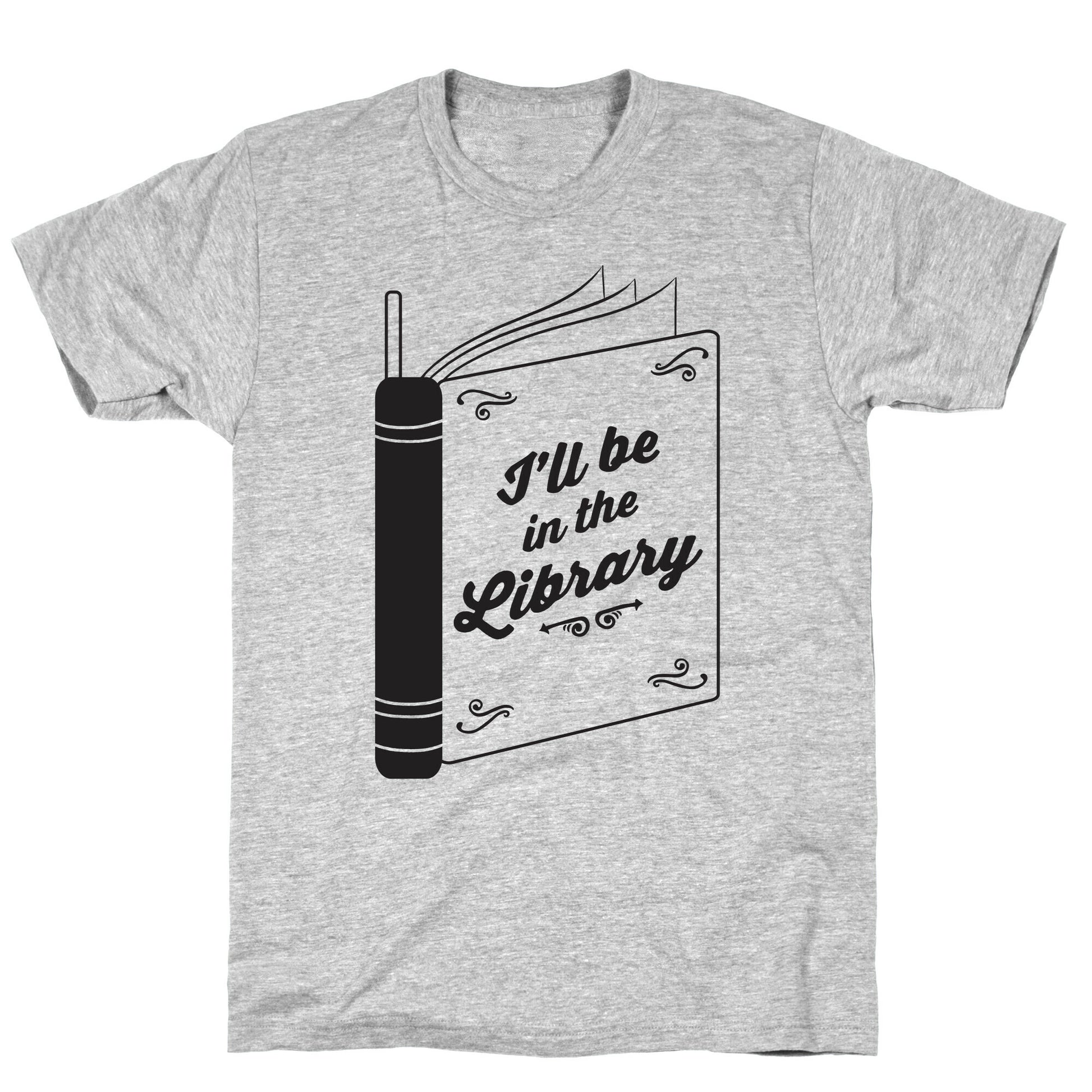 I'll Be In The Library T-Shirt