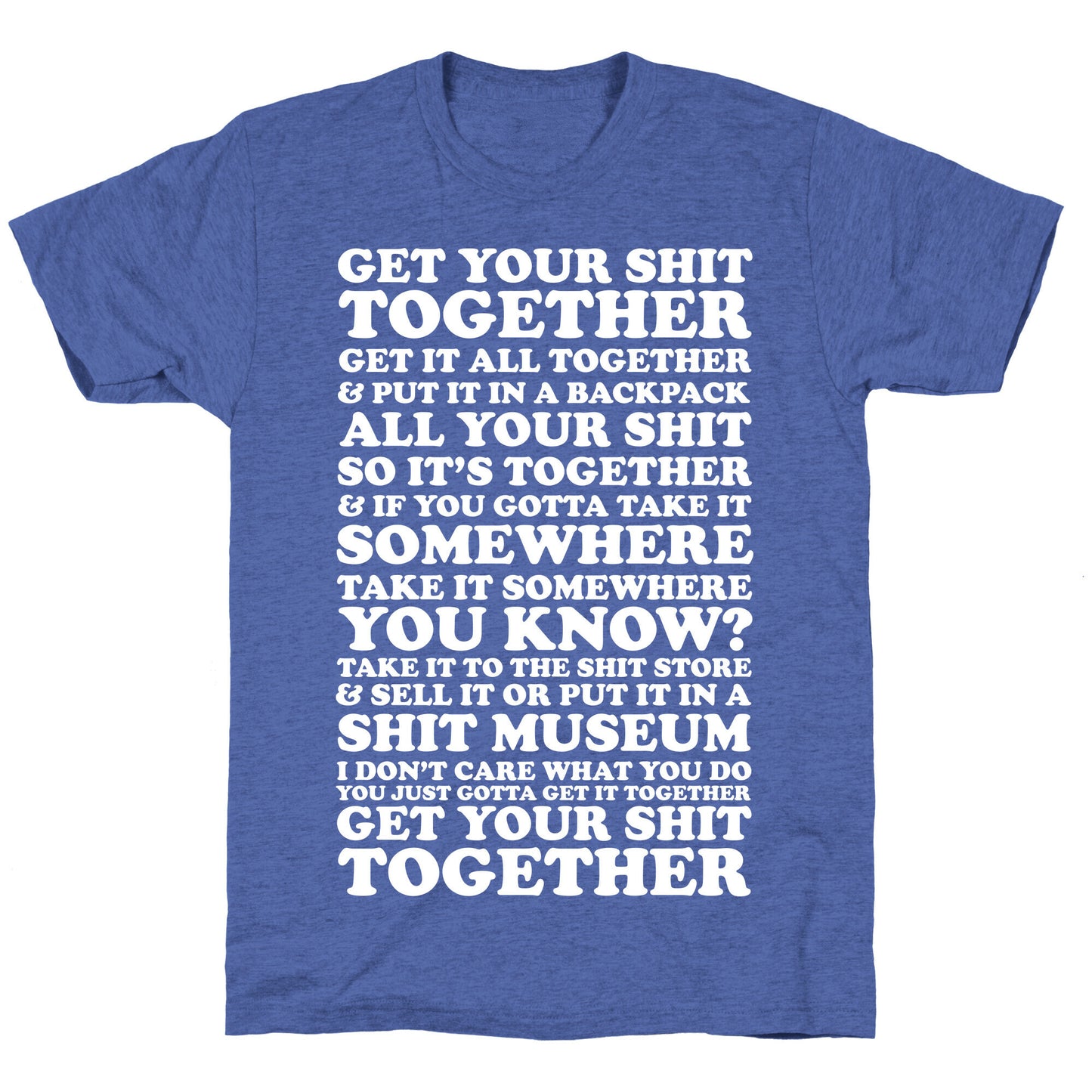Get Your Shit Together Unisex Triblend Tee